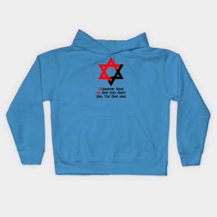 Whatever Kind Of Jew You Don't Like, I'm That One (Ancom Colors) Kids Hoodie